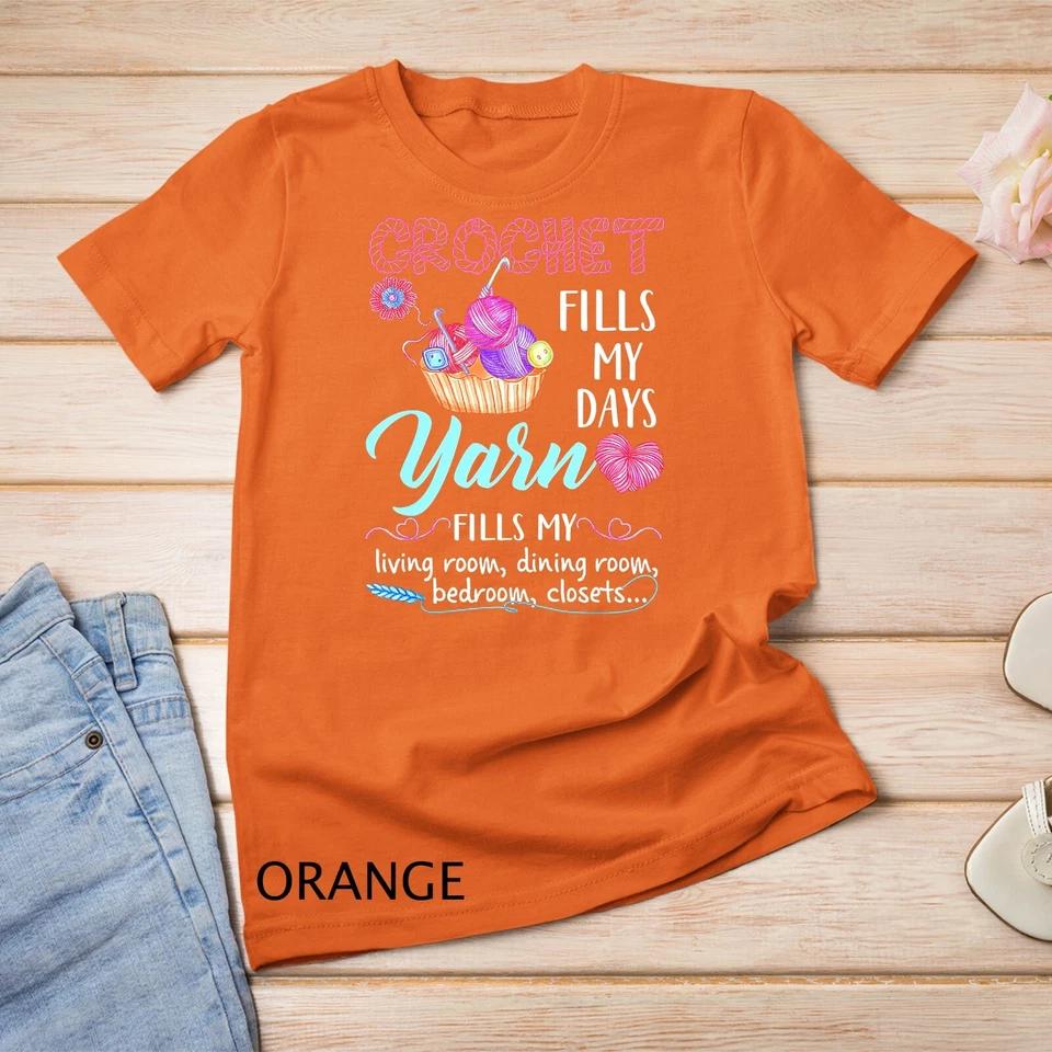 Crochet Yarn Fills My Days Yarn Fills My T-Shirt Unisex T-shirt 5 M