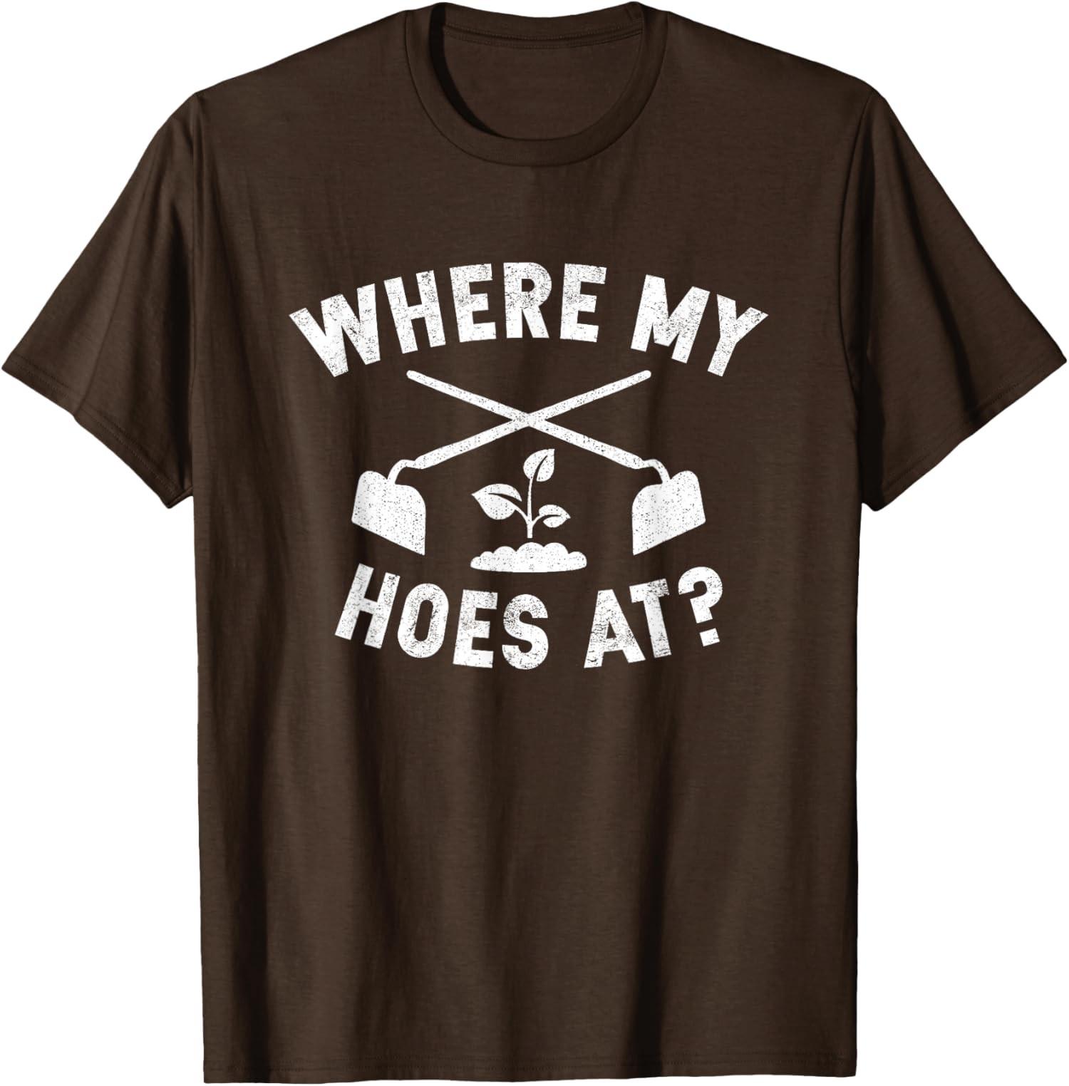 Where My Hoes At Funny Gardening Farmer Garden Unisex T-Shirt S разноцветный
