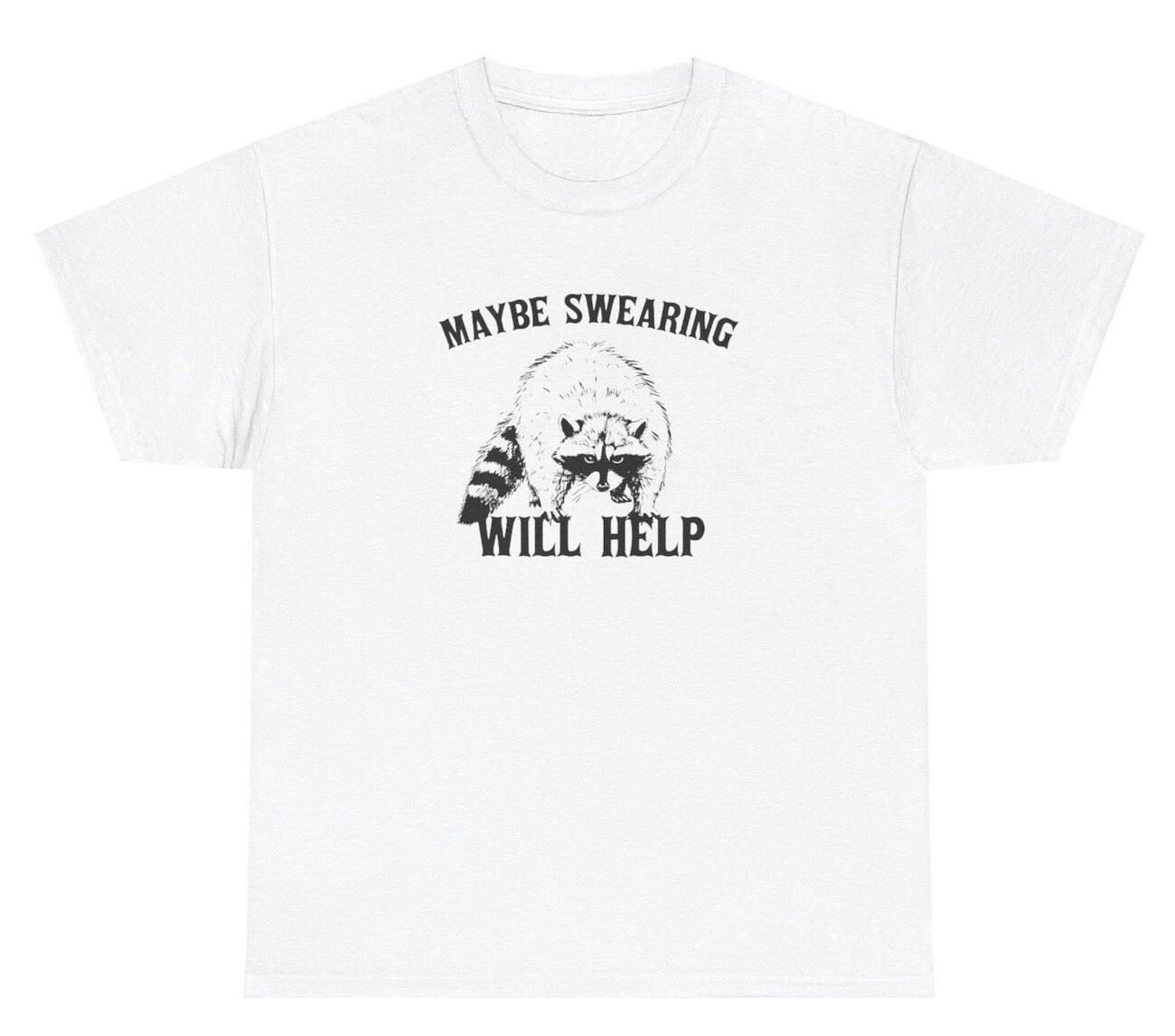 Maybe Swearing Will Help Raccoon Graphic TShirt Funny Cursing Animal Graphic Tee L