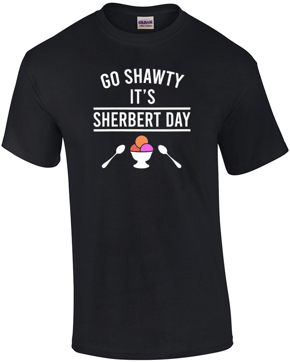 Go Shawty It s Sherbert Day - funny pun t-shirt Unisex T-Shirt XXL