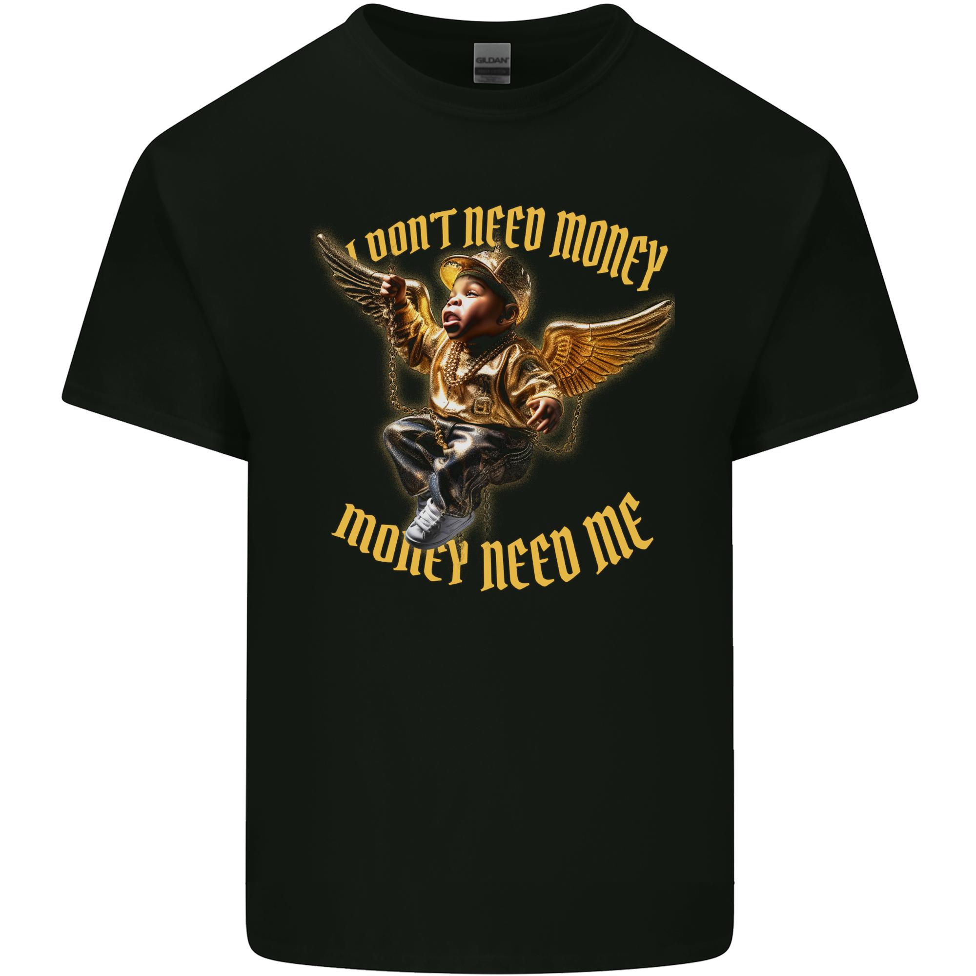 I Dont Need Money Need Me Hustle Cash Unisexs Light Cotton TShirt S