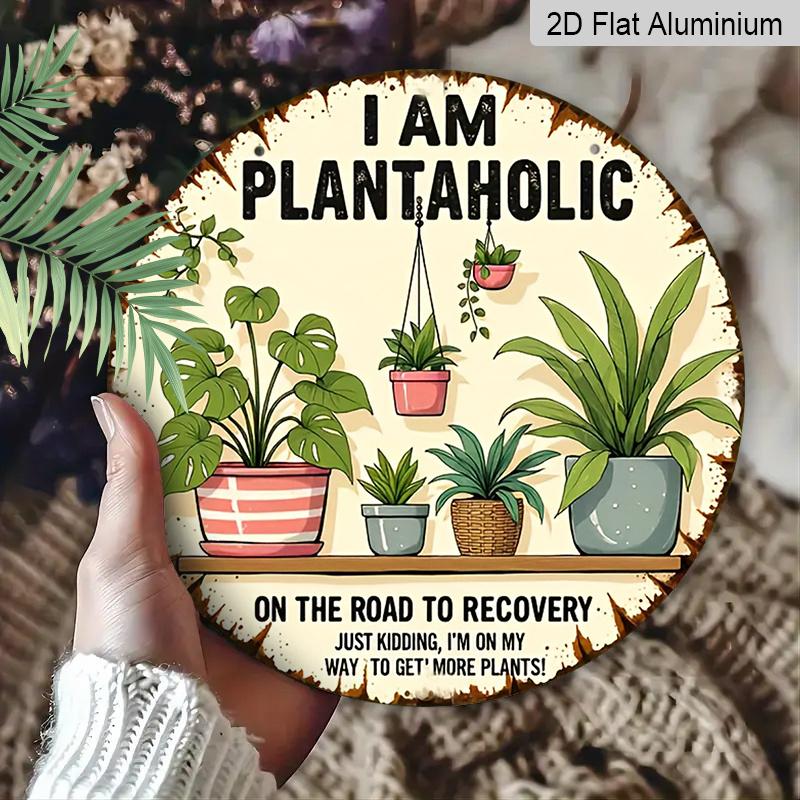 2D Flat - Decor Plaques - a Humorous Gift for Plant Enthusiasts - "I Am a Plant Addict, on The Road to Recovery" Aluminum Round Wall Decor - Perfect