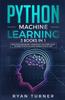 Kniha Python Machine Learning : 3 Books In 1 - The Ultimate Beginners, Intermediate and Expert Guide To Master Python Machine Learning
