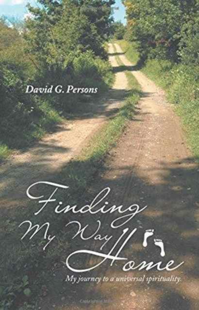 The Finding My Way Home : My Journey To a Universal Spirituality. Book