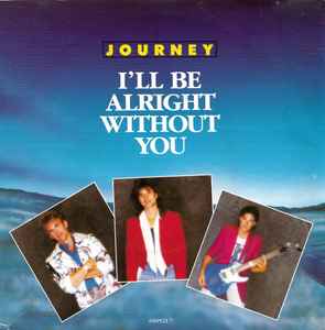 

7inch Record JOURNEY - I ll Be Alright Without You 6505217 CBS 1987 UK Rock Used