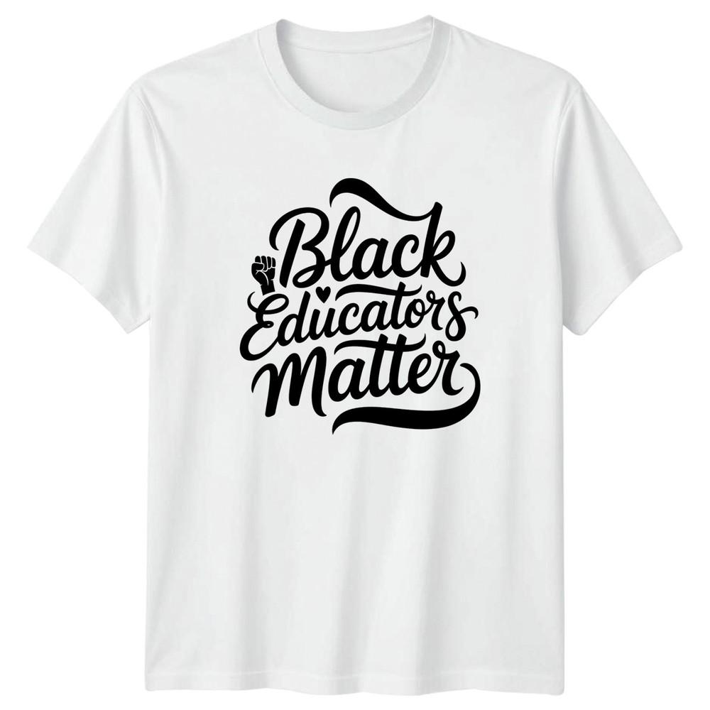 Black Educators Matter TShirt Education Gift For Him And Her S