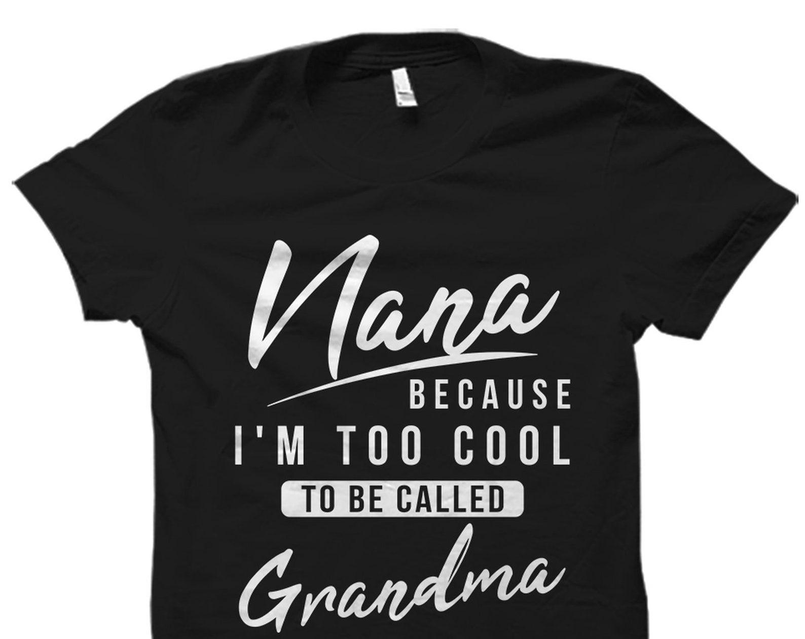 Nana Gift. Nana Shirt. Gift for Nana. Nana Birthday Gift. Grandma Shirt. Nana to Be Gift. Nana to be Shirt. Grandma to Be Gift #OS1667 2XL