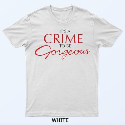 Es ist ein Verbrechen, umwerfend zu sein T-Shirt