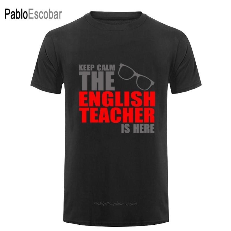 Keep Calm The English Teacher Is Here Custom Funny T Shirt Tshirt Men Cotton Short Sleeve Tshirt Top Tees