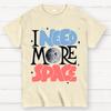 I Need More Space Cotton Summer Casual Cool Loose T-Shirt