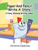 Kniha Paper And Pencil Write A Story : A Funny, Rhyming Story Writing Lesson