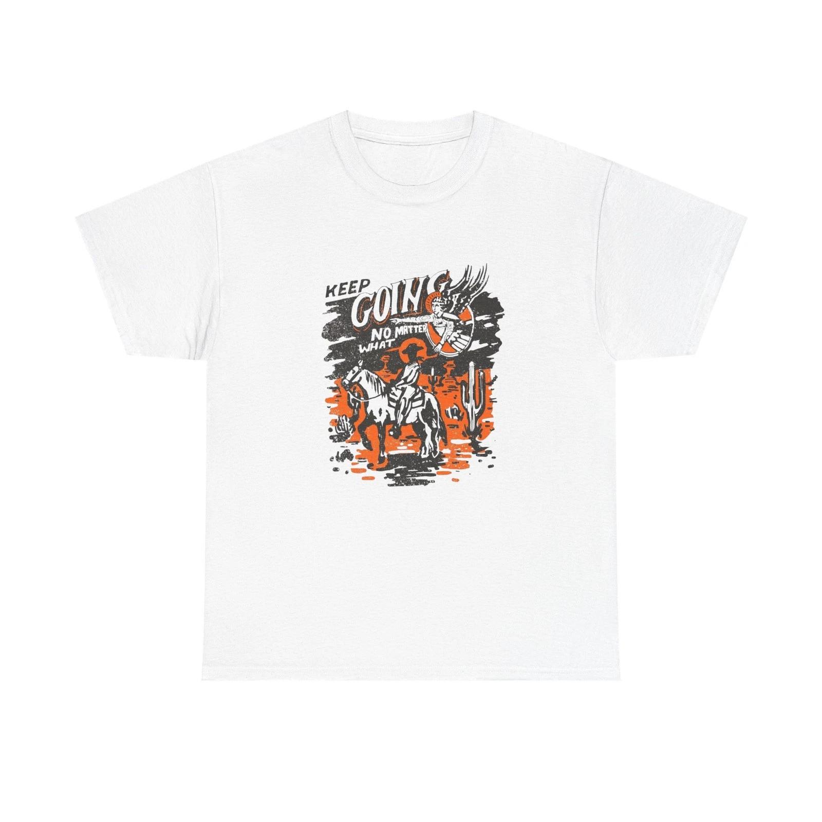 Keep Going No Matter What Graphic T Shirt Unisex Heavy Cotton Tee 3XL