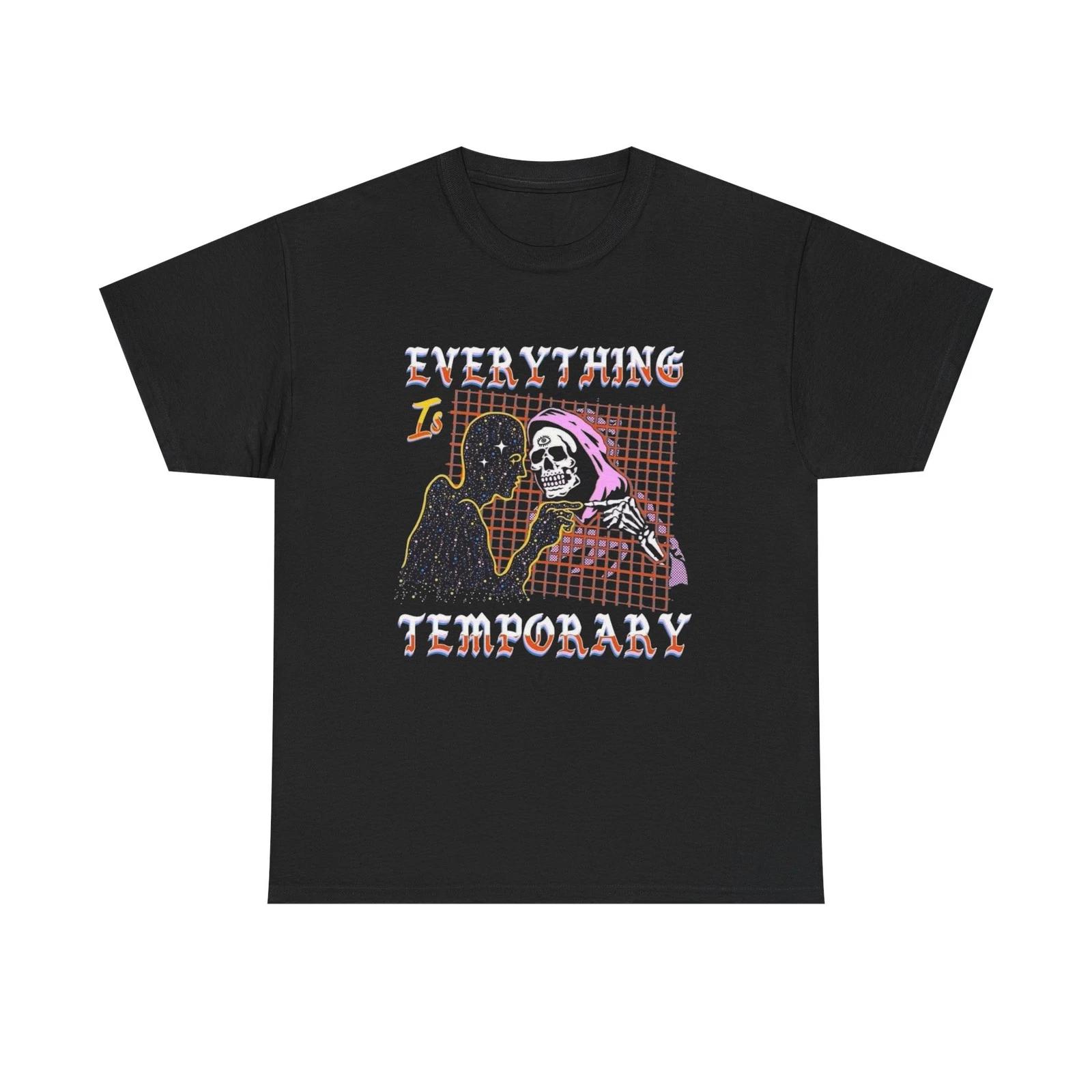Everything Is Temporary Graphic T Shirt Unisex Heavy Cotton Tee 4XL