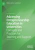 The Advancing Entrepreneurship Education In Universities : Concepts and Practices for Teaching and Support Book