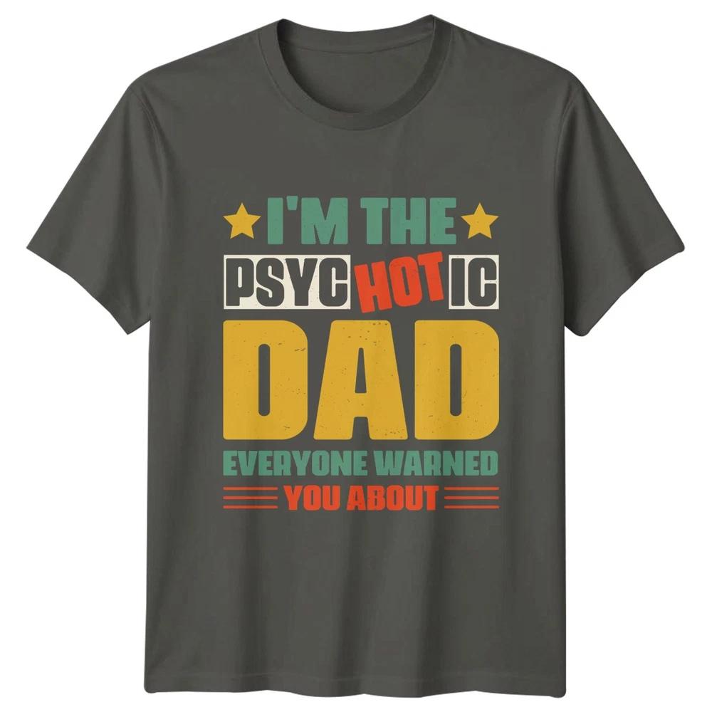 Im The Psychotic Dad Everyone Unisexs TShirt Funny Dad Fatherhood Fathers Day S