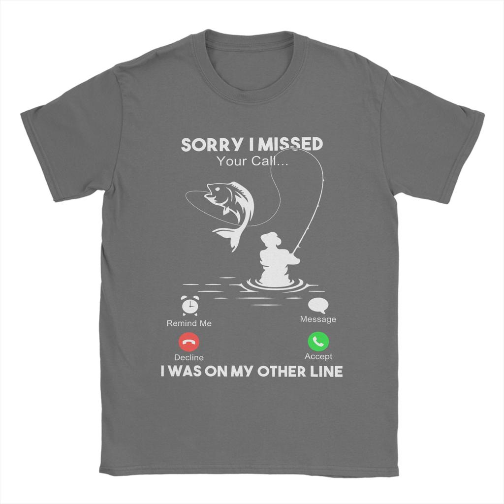 Sorry I Missed Your Call I Was On My Other Line Unisexs Fishing Cotton TShirt For Unisex Summer  Classic T Shirts O Neck Tees Clothes