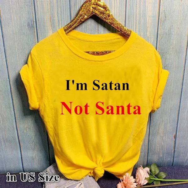 I'm Satan Not Santa Letter Print Women T Shirt Short Sleeve O Neck Loose Women Tshirt Ladies Tee Shirt Tops Camisetas Mujer