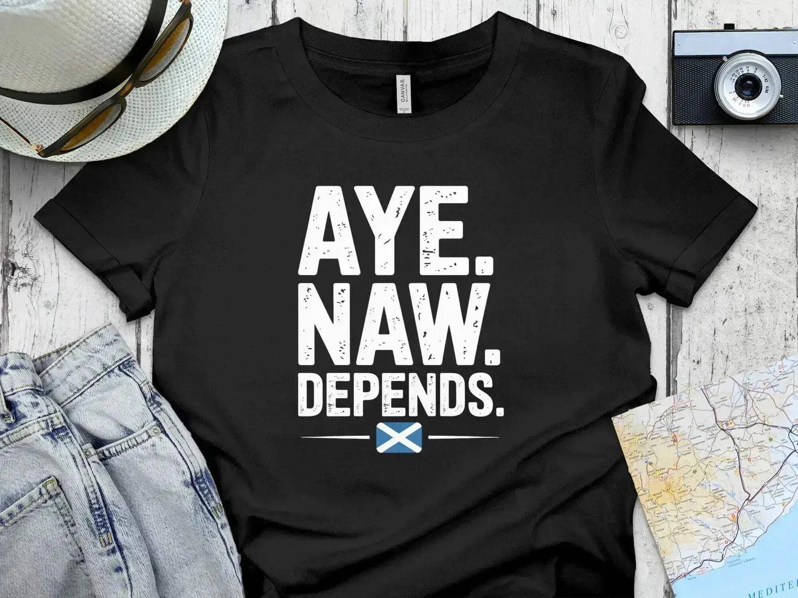 Aye, Naw, Depends – Scotland Saltire Funny T-Shirt 3XL