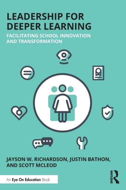 The Leadership for Deeper Learning : Facilitating School Innovation and Transformation Book