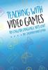 The Teaching with Video Games : An English Language Arts Unit Book