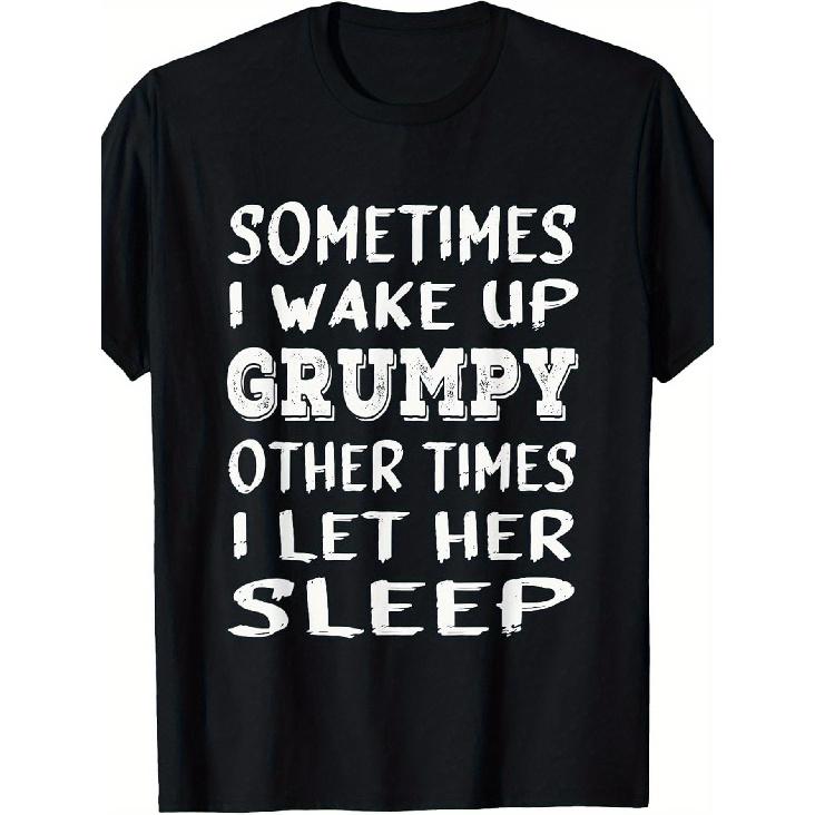 Funny Men s T-Shirt with Sometimes I Wake Up Grumpy Other Times I Let Her Sleep Slogan - Soft Breathable Black Tee, White Print, Short Sleeve Round S чёрный