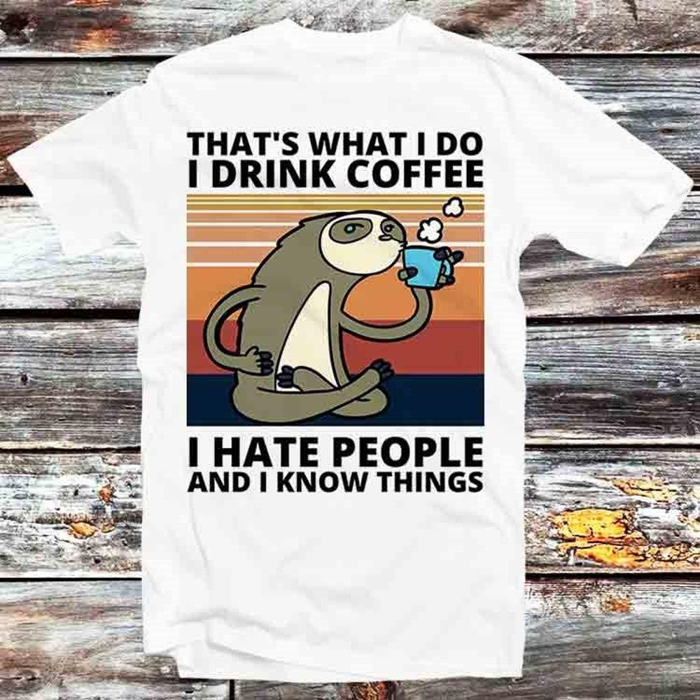 

230GSM 100% Cotton T-Shirt Thats What I Do I Drink Coffee I Hate People and I Know Things Sloth T Shirt Vintage Gift Mens Womens Unisex Cartoon Anime XS белый