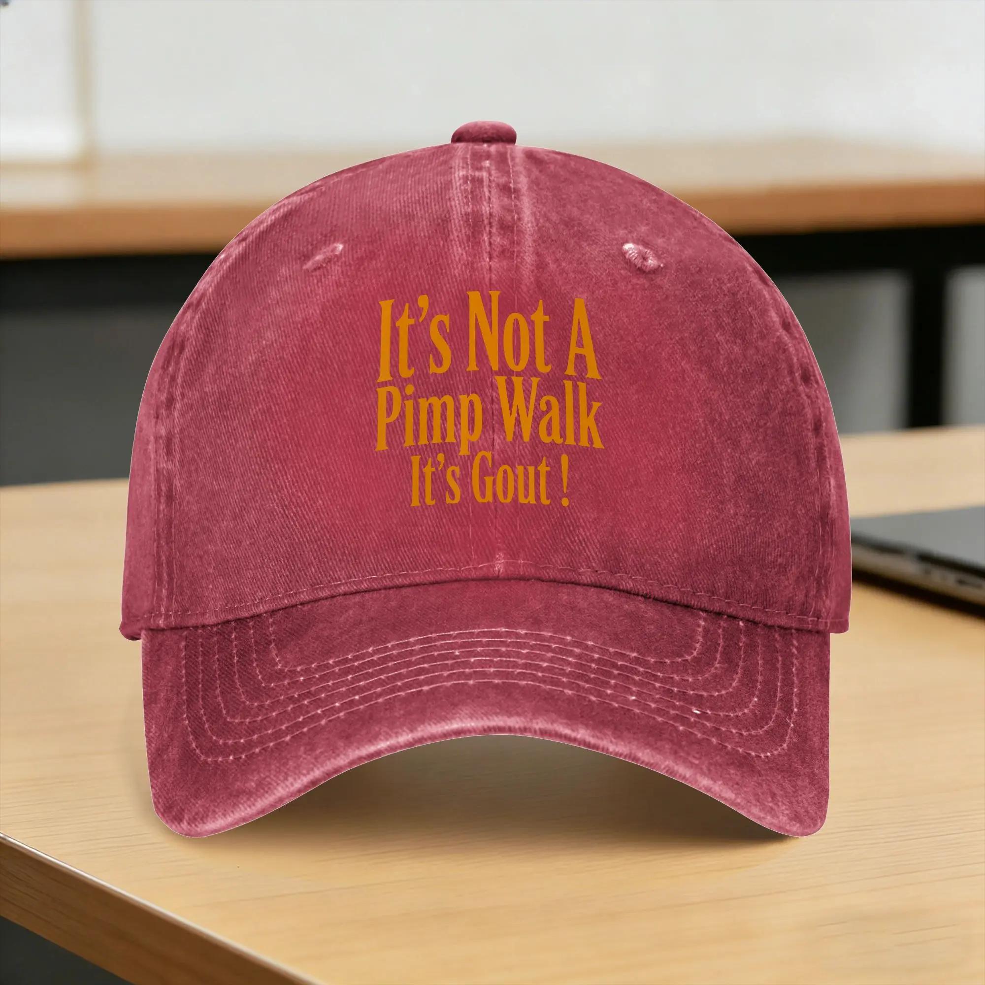 Summer Funny Medical Sarcastic Joke Its Not Pimp Walk Its Gout Baseball Cap Sun SunProof Custom DIY Washed Trucker Hat One Size