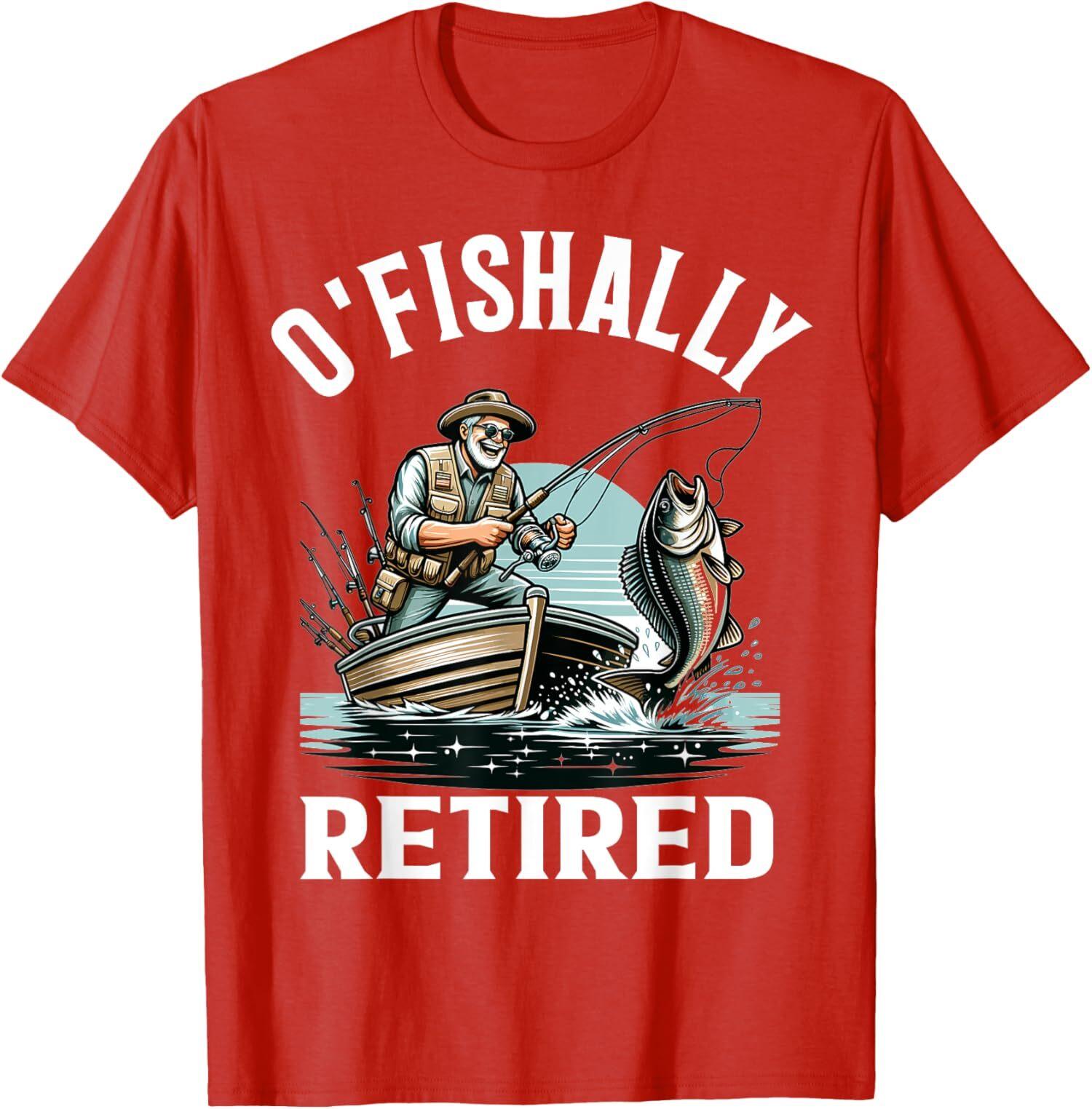 O Fishally Retired Fisherman Retirement Funny T-Shirt S