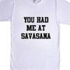 You Had Me At Savasana Yoga T Shirt Tee Unisex Training Workout Healthy