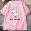 Silly Goose T Shirts Got Too Silly TShirt Cotton Short Sleeve Unisex Women Fashion Print Tshirt High Quality Loose Breathable Tees