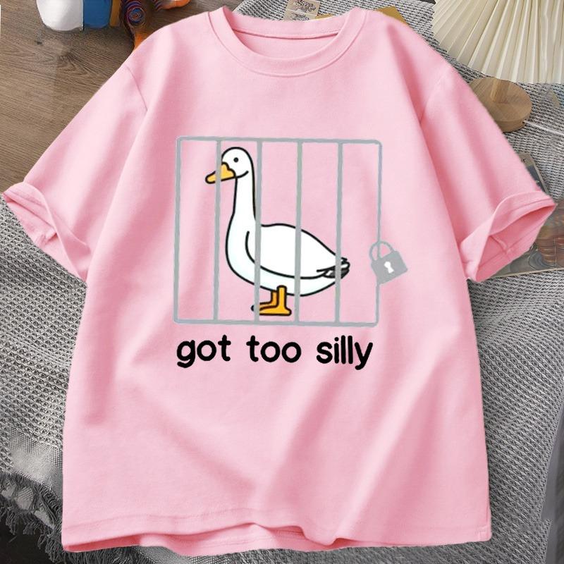 Silly Goose T Shirts Got Too Silly TShirt Cotton Short Sleeve Unisex Women Fashion Print Tshirt High Quality Loose Breathable Tees