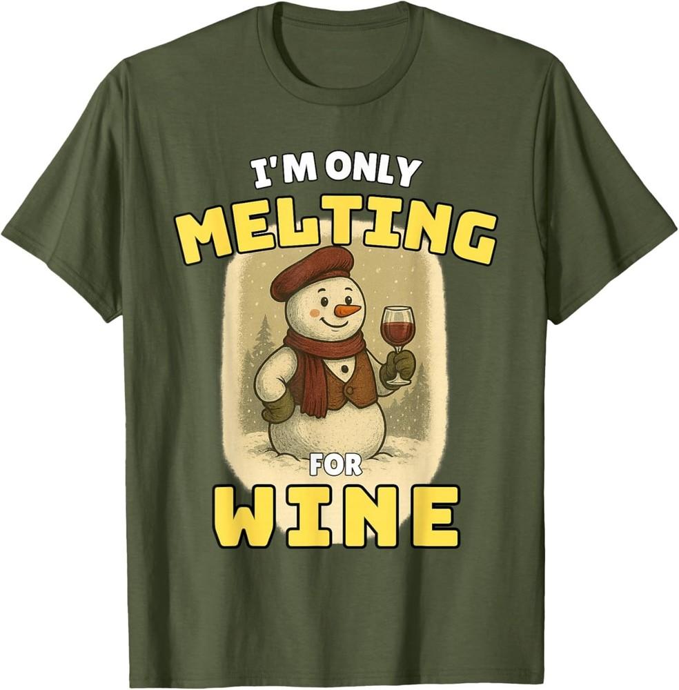 I m only Melting for Wine Funny Snowman Gift Christmas T-Shirt XL