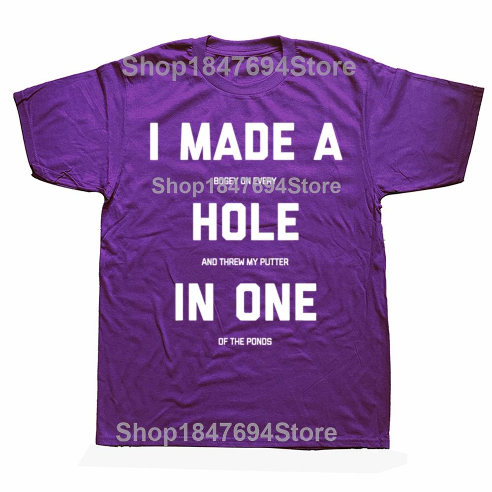 

Novelty I Made A Hole In One Funny Golf T Shirts Graphic Cotton Short Sleeve Birthday Gifts Summer Style T-shirt Mens Clothing 4XL