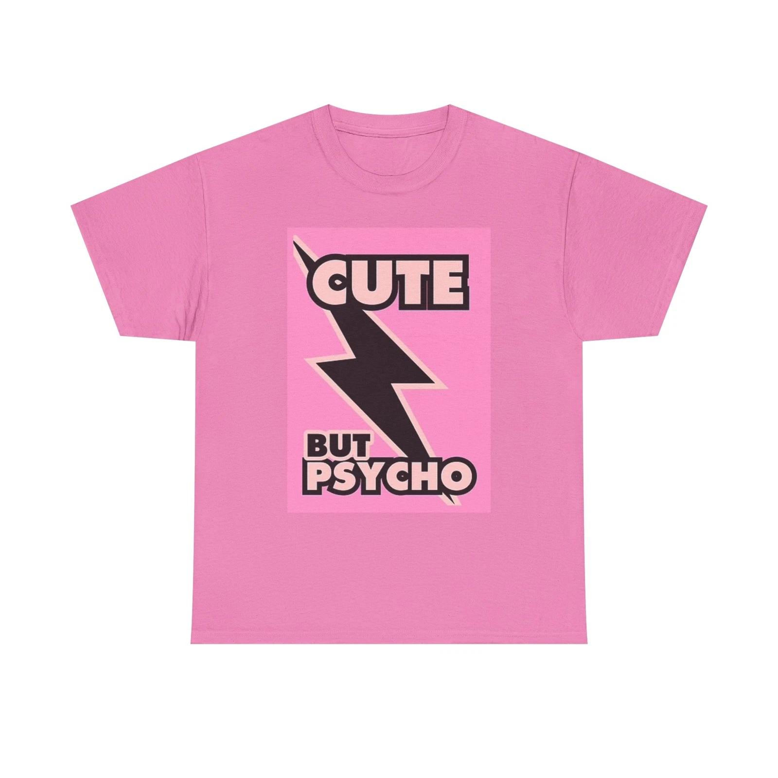 Men s and Women s T-shirts Cute But Psycho Graphic S