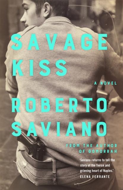 Savage Kiss by Roberto Saviano Paperback Book 9781509879199