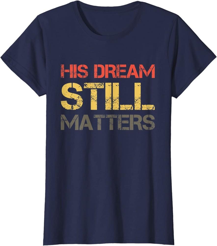 Мечта по-прежнему важна Мартин Лютер Кинг Женская футболка с круглым вырезом Унисекс футболка S