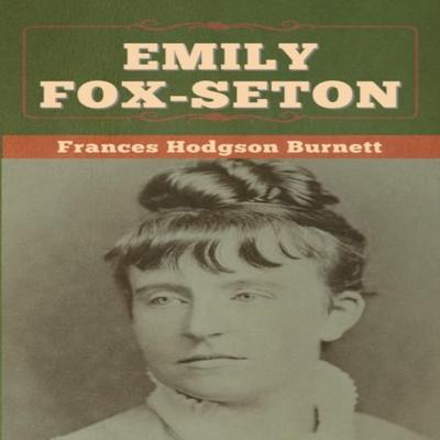 Emily FoxSeton by Frances Hodgson Burnett Paperback Book 9781647997519