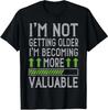 Not Older Just More Valuable Funny Aging Joke Unisex T-Shirt