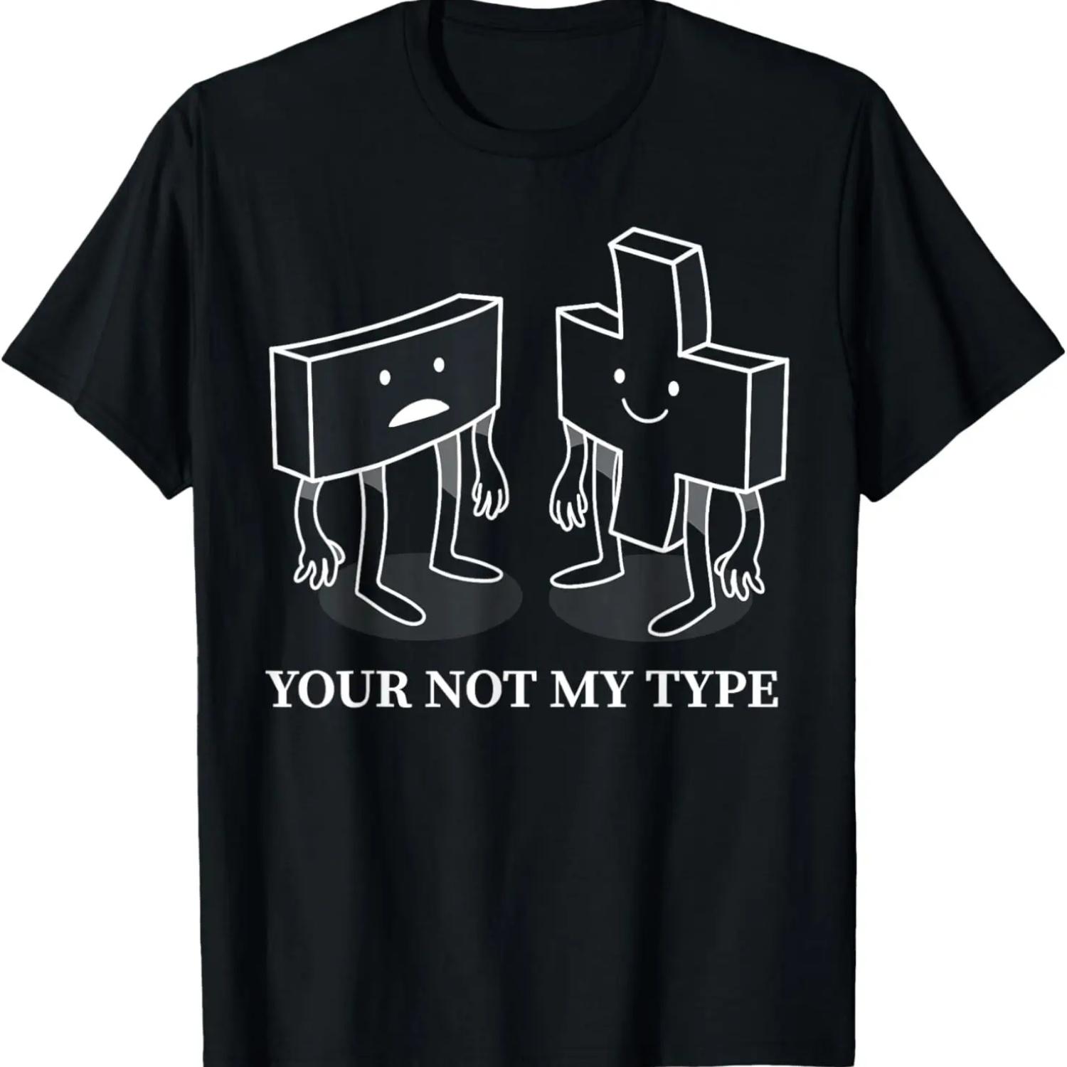 Your Not My Type Funny Dad Math Joke Teacher T-Shirt S