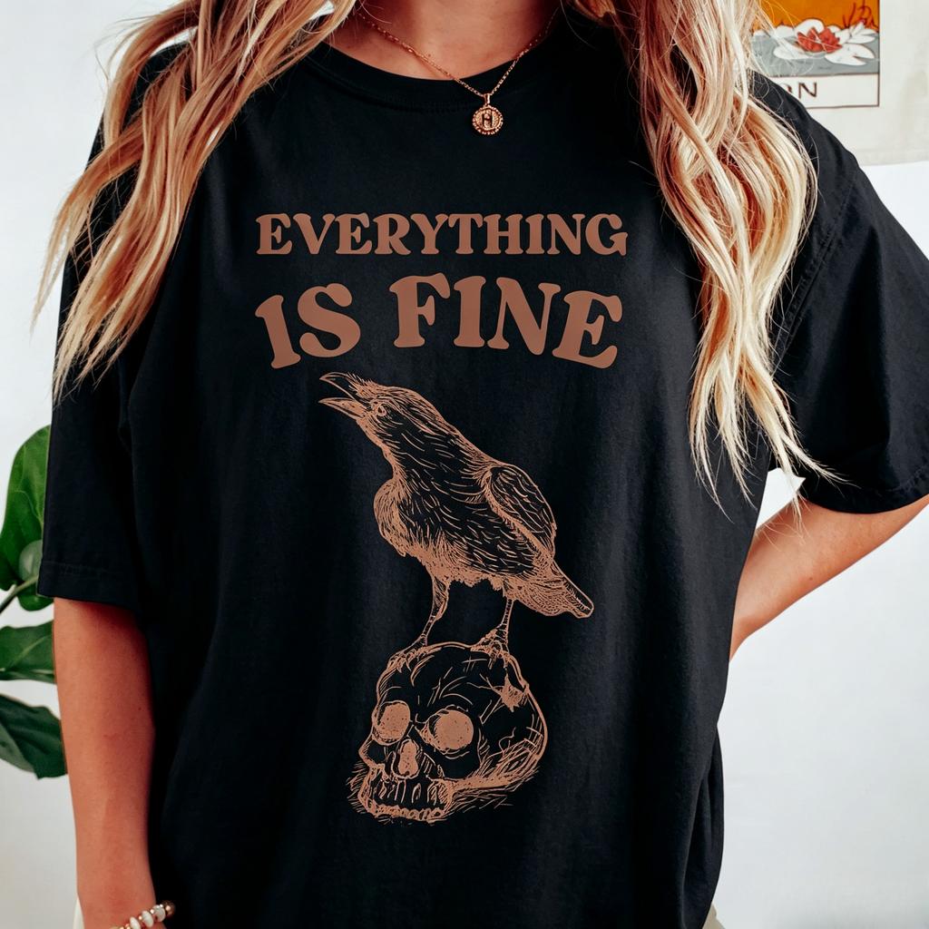 Crow Shirt Everything Is Fine Shirt Everything Is Fine Crow Shirt Funny Raven Shirt Crow Skull Shirt Sarcastic Goth Shirt
