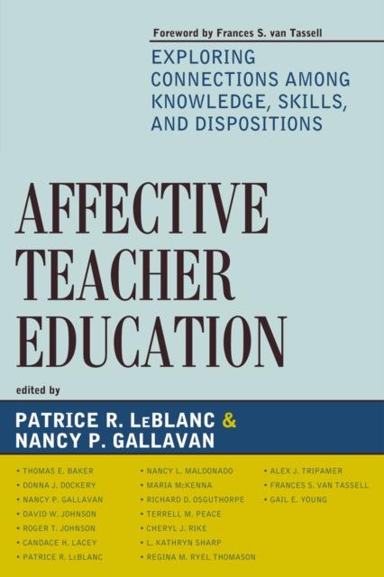The Affective Teacher Education : Exploring Connections Among Knowledge, Skills, and Dispositions Book