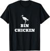 Bin Chicken Funny Comedy Humor Graphic Tee T-Shirt