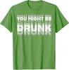 Funny Drinking Humor You Might Be Drunk T-Shirt Cool Drinker Graphic Saying Tee Life Style Summer Fashion Humor Street Y2k Top