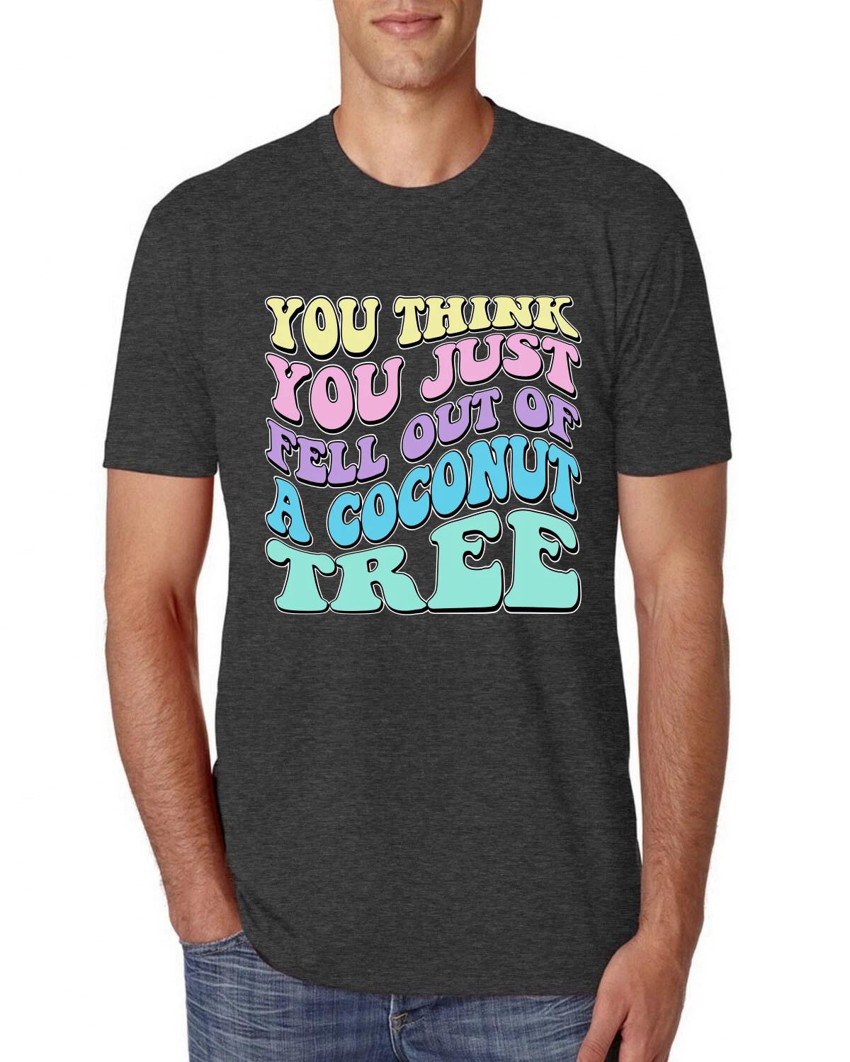 You Think You Just Fell Out of a Coconut Tree Kamala Harris Meme Premium T- Shirt S