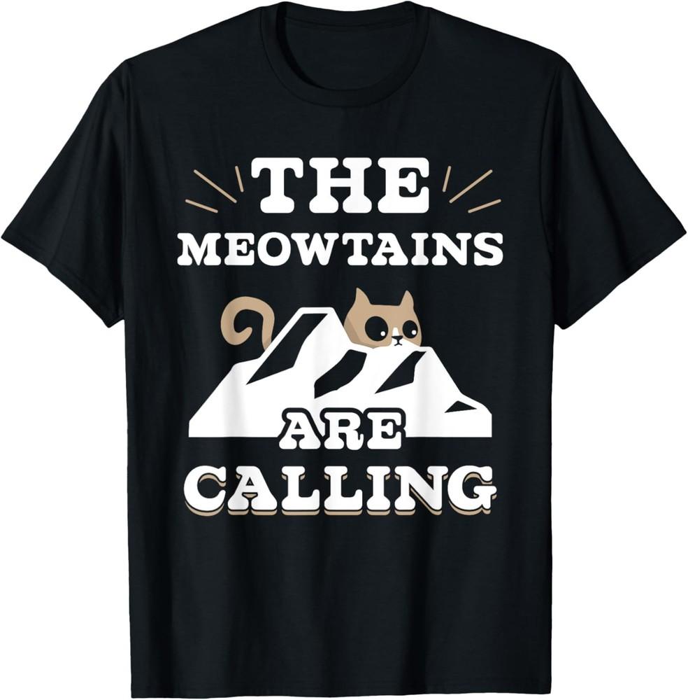 The Meowtains Are Calling Saying Mountain Cat Meowtain T-Shirt Unisex T-Shirt XL