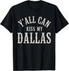 Potete tutti baciarmi il culo T-shirt stile vintage di Dallas