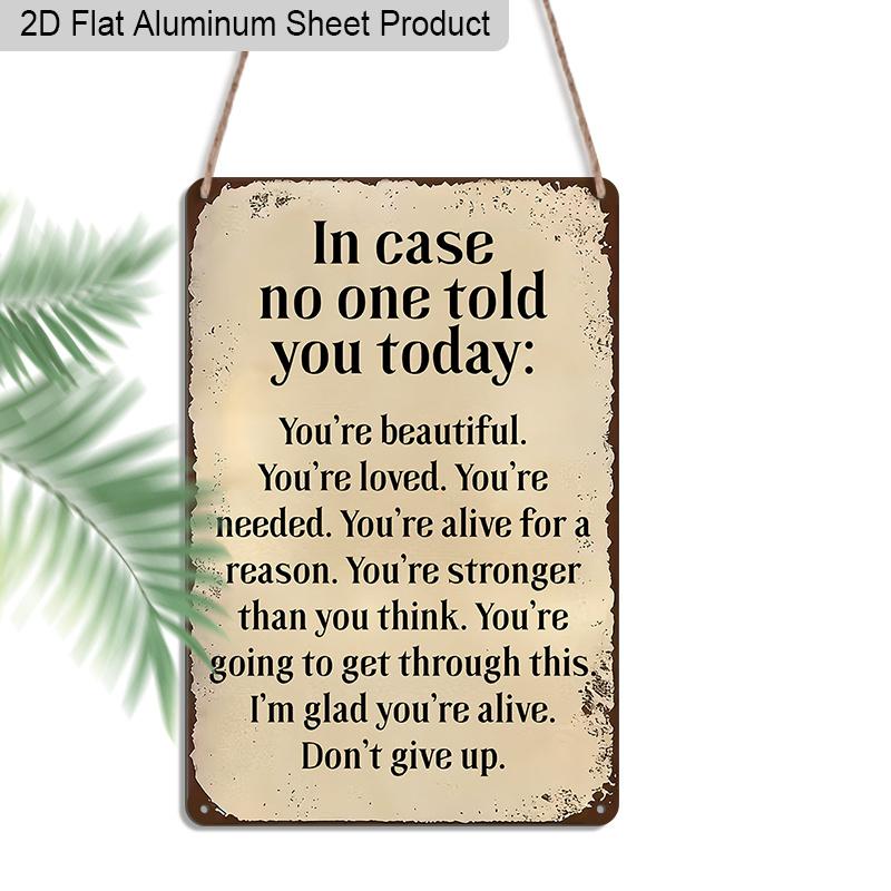 

2D Flat 1pc Vintage Aluminum Sign in Case No One Told You Today Youre Beautiful Loved Needed Inspirational Wall Decor Plaque for Home 20*30cm