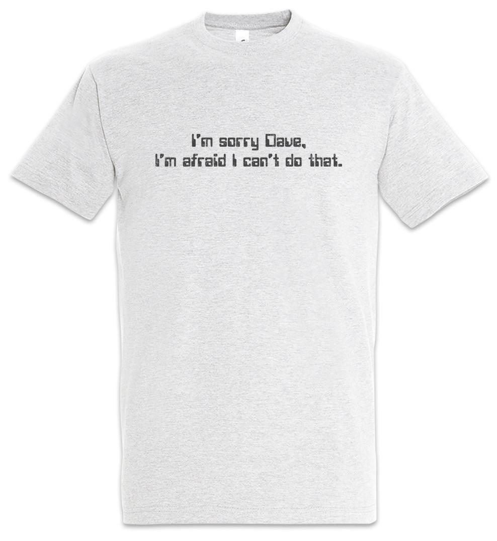 

I m Sorry Dave T-Shirt Mens Womens Tees Top Hal 9000 2001 2010 A Space Robot Fun Nerd Geek Odyssey S