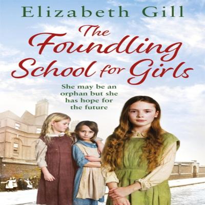 The Foundling School for Girls by Elizabeth Gill Paperback Book 9781787473386