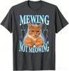 Mewing Not Meowing Funny Cat Meme Tshirt Unisex Unisex Summer 100 Cotton Shirts Fashion High Quality Short Sleeved Top Streetwear